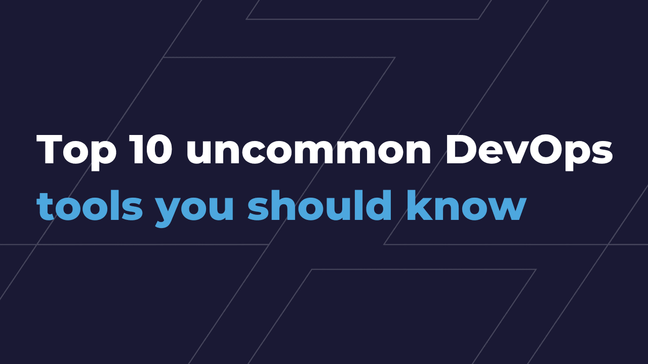 Top 10 uncommon DevOps tools you should know