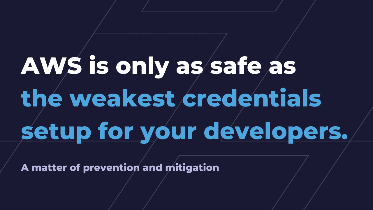 AWS is only as safe as the weakest credentials setup for your developers.