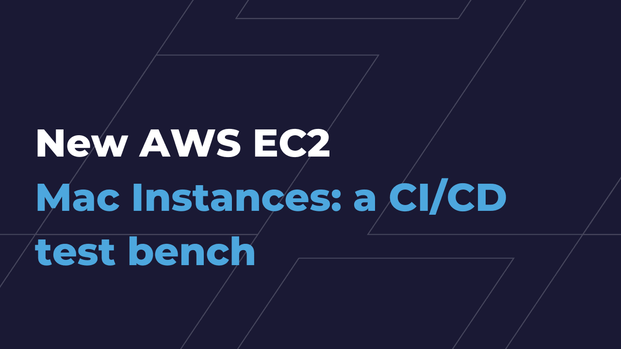 New AWS EC2 Mac Instances: a CI/CD test bench