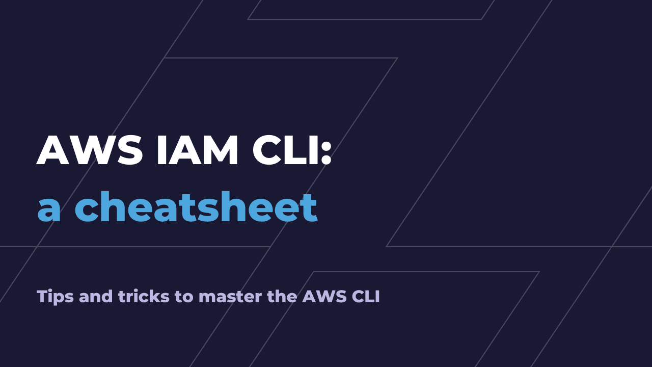 AWS IAM CLI: a cheatsheet