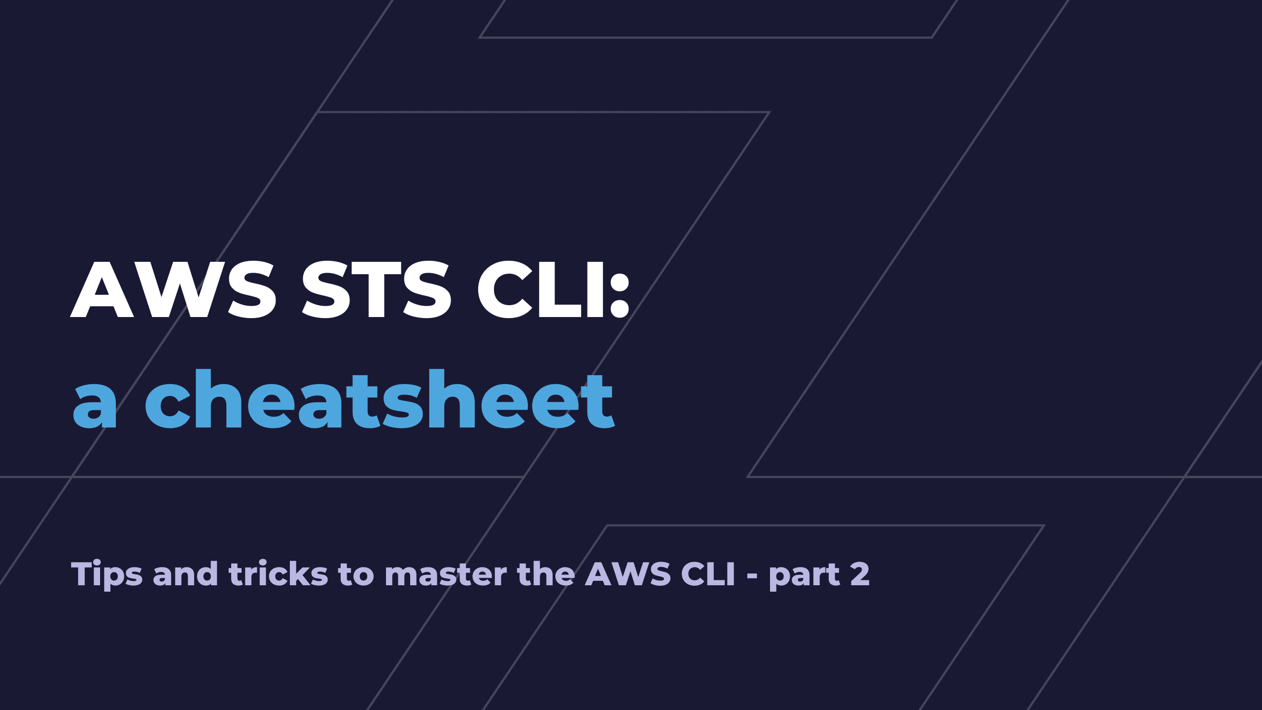 AWS STS CLI: a cheatsheet