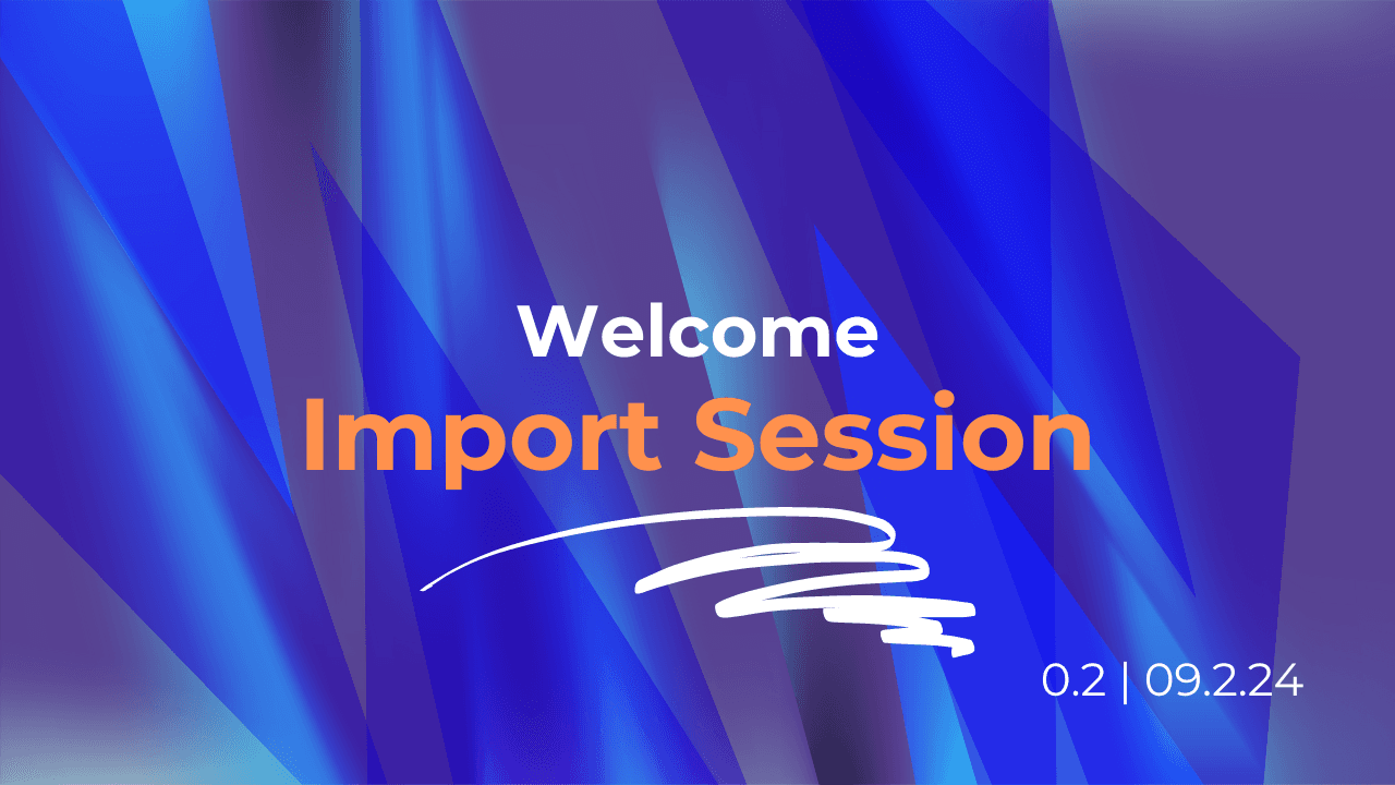 Welcome Import Sessions